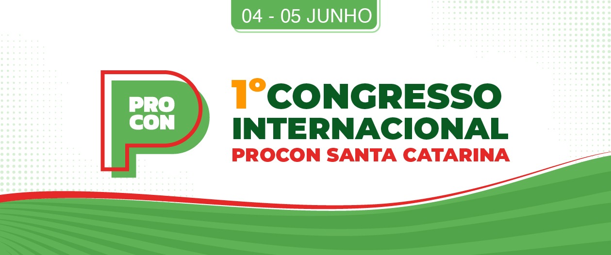 Procon SC promove 1º Congresso Internacional em Florianópolis nos dias 4 e 5 de junho